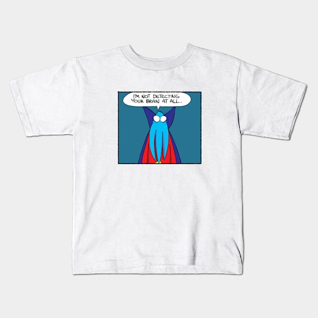 Not detecting your brain Kids T-Shirt by Slack Wyrm